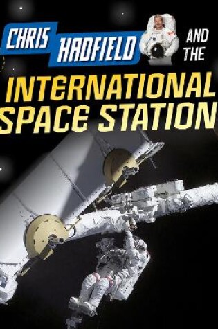 Cover of Chris Hadfield and the International Space Station