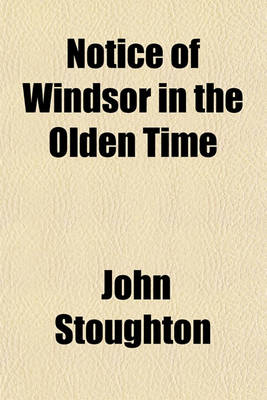 Book cover for Notice of Windsor in the Olden Time