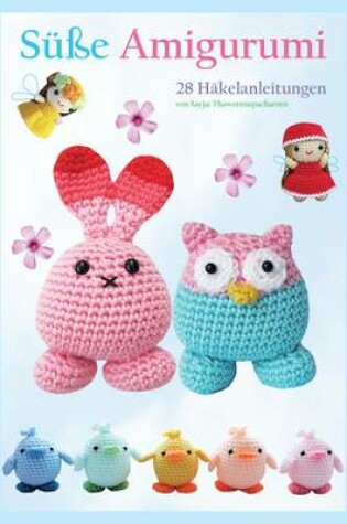 Cover of Susse Amigurumi: 28 Hakelanleitungen