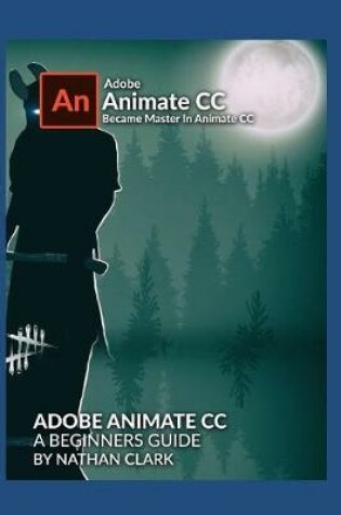 Cover of Adobe Animate CC a Beginners Guide