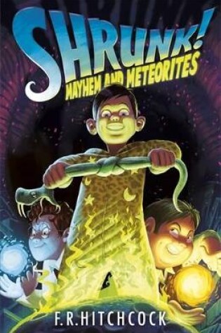 Cover of Mayhem and Meteorites: A SHRUNK! Adventure