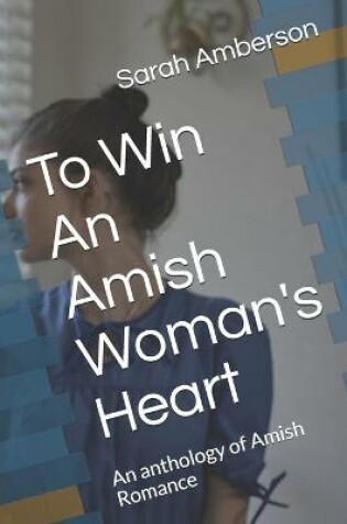 Cover of To Win An Amish Woman's Heart