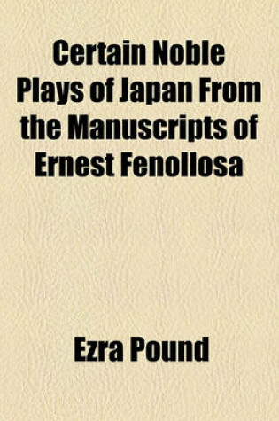 Cover of Certain Noble Plays of Japan from the Manuscripts of Ernest Fenollosa