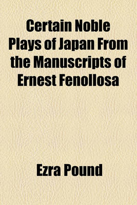 Book cover for Certain Noble Plays of Japan from the Manuscripts of Ernest Fenollosa