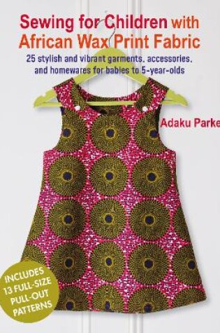 Cover of Sewing for Children with African Wax Print Fabric