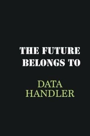 Cover of The future belongs to Data handler