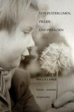 Cover of Von Pusteblumen, Pillen Und Pistazien