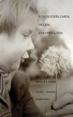 Book cover for Von Pusteblumen, Pillen Und Pistazien