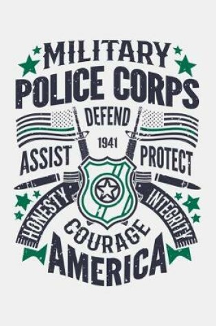 Cover of Military Police Corps Defend Assist Protect Honesty Integrity Courage America