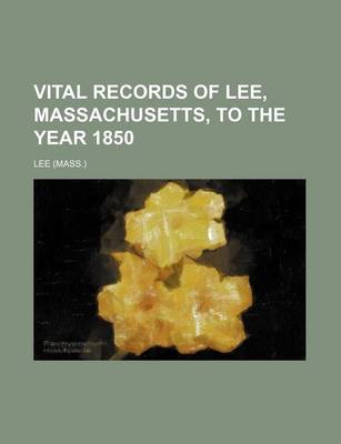 Book cover for Vital Records of Lee, Massachusetts, to the Year 1850