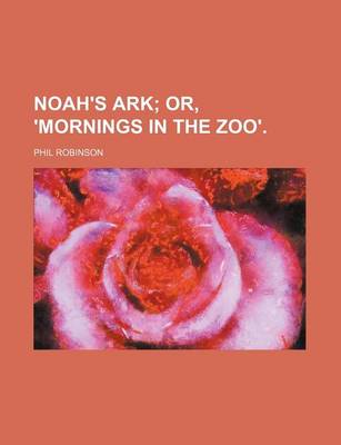 Book cover for Noah's Ark; Or, 'Mornings in the Zoo'.