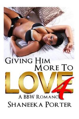 Cover of Giving Him More To Love 4