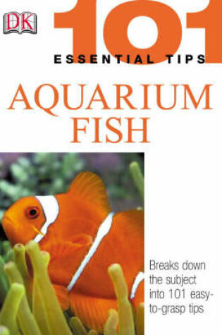 Cover of 101 Essential Tips: Aquarium Fish