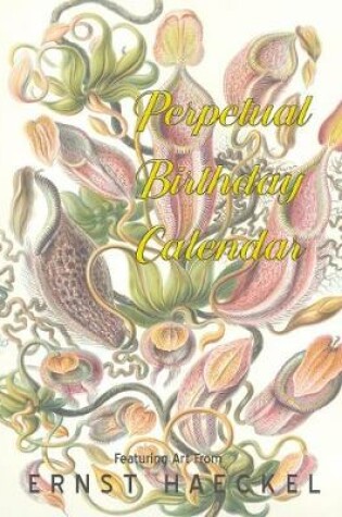 Cover of Perpetual Birthday Calendar Featuring Art From Ernst Haeckel