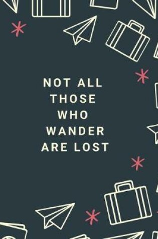 Cover of Not All Those Who Wander Are Lost