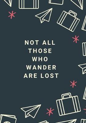 Book cover for Not All Those Who Wander Are Lost