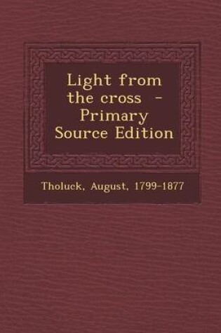 Cover of Light from the Cross - Primary Source Edition