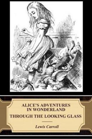 Cover of Alice's Adventures in Wonderland. Through the Looking-Glass (Illustrated)