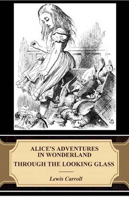 Book cover for Alice's Adventures in Wonderland. Through the Looking-Glass (Illustrated)