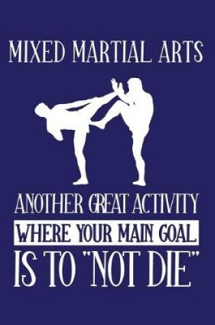 Cover of Mixed Martial Arts Another Activity Where Your Main Goal Is to Not Die