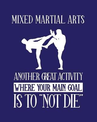 Book cover for Mixed Martial Arts Another Activity Where Your Main Goal Is to Not Die