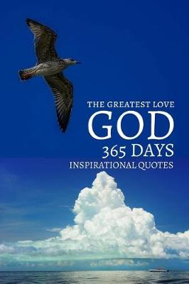 Book cover for The Greatest Love 365 Days Inspirational Quotes