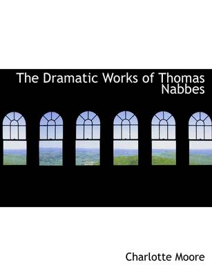 Book cover for The Dramatic Works of Thomas Nabbes