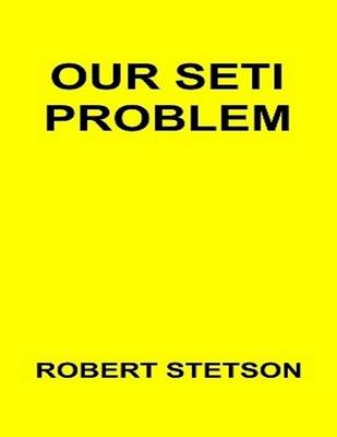 Book cover for Our SETI Problem