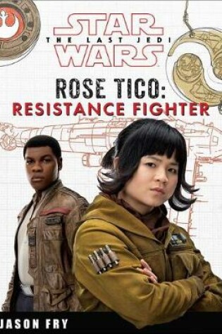 Cover of Star Wars the Last Jedi: Rose Tico: Resistance Fighter