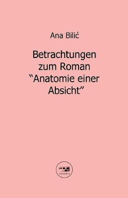 Cover of Betrachtungen zum Roman Anatomie einer Absicht