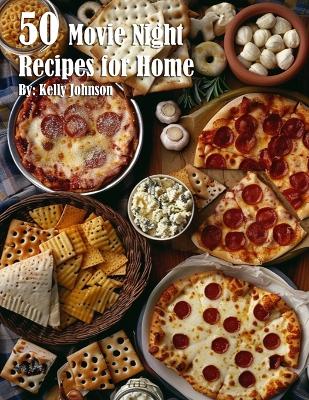 Book cover for 50 Movie Night Recipes for Home