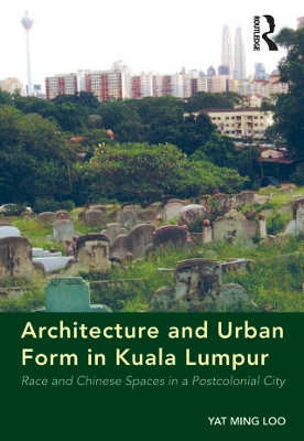 Book cover for Architecture and Urban Form in Kuala Lumpur