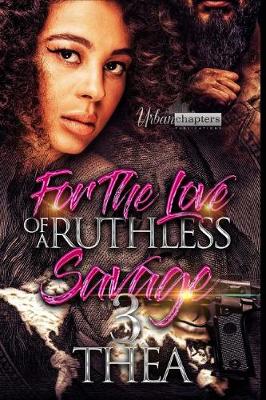 Book cover for For The Love Of A Ruthless Savage 3