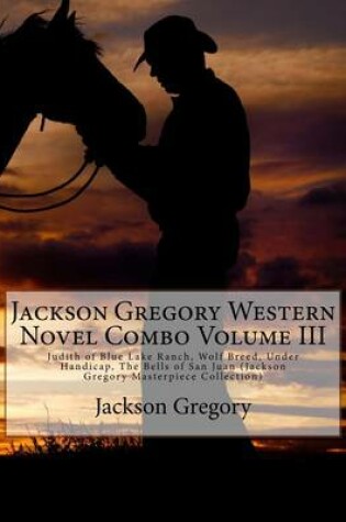 Cover of Jackson Gregory Western Novel Combo Volume III