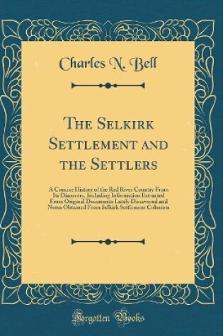 Cover of The Selkirk Settlement and the Settlers