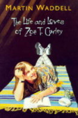 Cover of Life & Loves Of Zoe T Curley