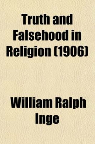 Cover of Truth and Falsehood in Religion; Six Lectures Delivered at Cambridge to Undergraduates in the Lent Term, 1906