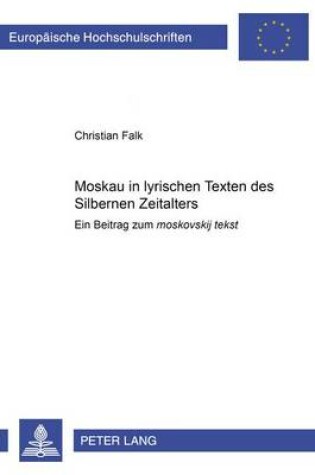 Cover of Moskau in Lyrischen Texten Des "Silbernen Zeitalters"