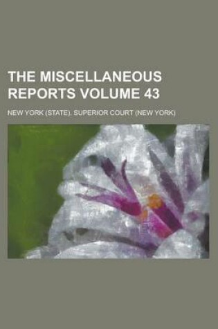 Cover of The Miscellaneous Reports Volume 43