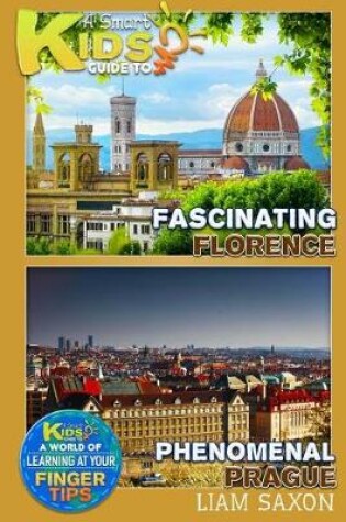 Cover of A Smart Kids Guide to Fascinating Florence and Phenomenal Prague