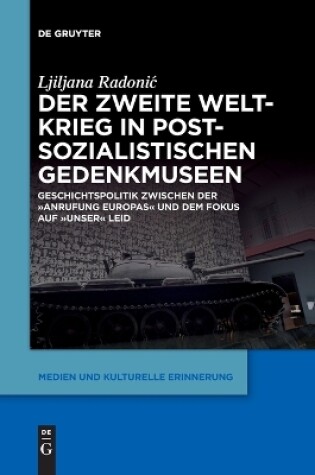 Cover of Der Zweite Weltkrieg in postsozialistischen Gedenkmuseen