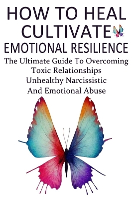 Book cover for How To Heal, Cultivate Emotional Resilience