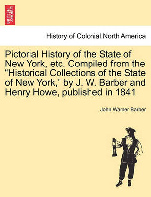 Book cover for Pictorial History of the State of New York, Etc. Compiled from the Historical Collections of the State of New York, by J. W. Barber and Henry Howe, Published in 1841