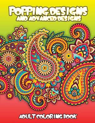 Cover of Popping Designs & Advanced Designs Adult Coloring Book