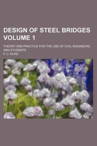 Cover of Design of Steel Bridges Volume 1; Theory and Practice for the Use of Civil Engineers and Students