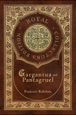 Cover of Gargantua and Pantagruel (Royal Collector's Edition) (Case Laminate Hardcover with Jacket)