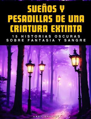 Cover of Sue�os y Pesadillas De Una Criatura Extinta