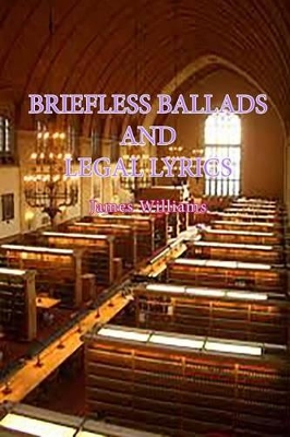 Book cover for Briefless Ballads and Legal Lyrics