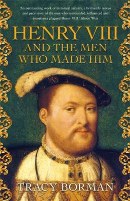 Book cover for Henry VIII and the men who made him