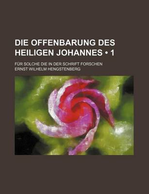 Book cover for Die Offenbarung Des Heiligen Johannes (1); Fur Solche Die in Der Schrift Forschen